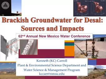 62 nd Annual New Mexico Water Conference  Kenneth (KC) Carroll  Plant &amp; Environmental Science