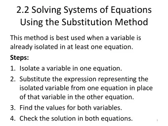 2.2 Solving Systems of Equations  Using the Substitution Method  This method is best used when a