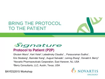Protocol to Patient (P2P) Ghulam Warsi 1 , Kert Viele 2 , Lebedinsky Claudia 1 , , Parasuraman