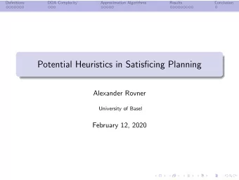 Potential Heuristics in Satisficing Planning  Alexander Rovner  University of Basel  February 12,