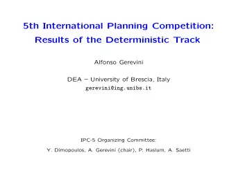 5th International Planning Competition:  Results of the Deterministic Track  Alfonso Gerevini  DEA