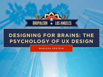 DESIGNING FOR BRAINS: THE  PSYCHOLOGY OF UX DESIGN  M A R I S S A  E P S T E I N    Marissa