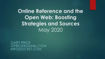 Online Reference and the  Open Web: Boosting  Strategies and Sources  May 2020  GARY PRICE