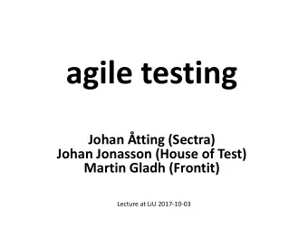 Johan tting (Sectra)  Johan Jonasson (House of Test)  Martin Gladh (Frontit)  Lecture at LiU