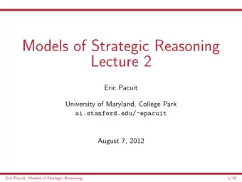 Models of Strategic Reasoning  Lecture 2  Eric Pacuit  University of Maryland, College Park
