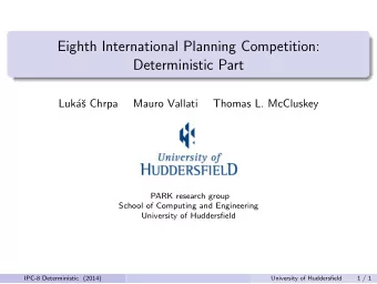 Eighth International Planning Competition:  Deterministic Part  Luk  a  s Chrpa  Mauro Vallati