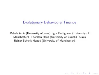 Evolutionary Behavioural Finance  Rabah Amir (University of Iowa) Igor Evstigneev (University of