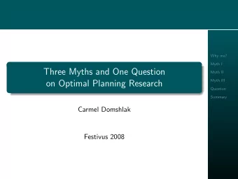 Three Myths and One Question  Myth II  Myth III  on Optimal Planning Research  Question  Summary