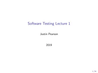 Software Testing Lecture 1  Justin Pearson  2019  1 / 54  Four Questions  Does my software work?