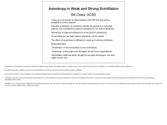 Anisotropy in Weak and Strong Scintillation  Bill Coles, UCSD  I have put comments on these slides