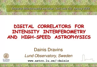 DIGITAL  CORRELATORS  FOR  INTENSITY  INTERFEROMETRY  AND  HIGH-SPEED  ASTROPHYSICS  Dainis Dravins