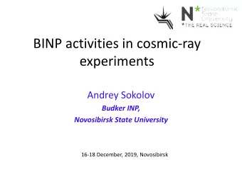 BINP activities in cosmic-ray  experiments  Andrey Sokolov  Budker INP,  Novosibirsk State
