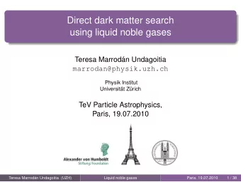 Direct dark matter search  using liquid noble gases  Teresa Marrodn Undagoitia