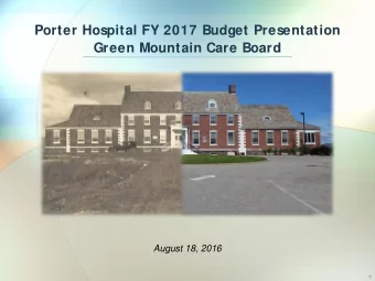 Porter Hospital FY 2017 Budget Presentation  Green Mountain Care Board  August 18, 2016  1  Index