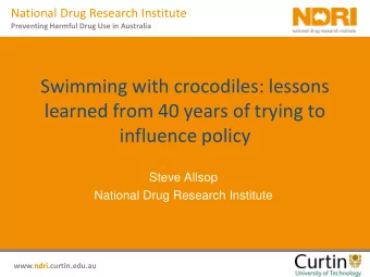 Swimming with crocodiles: lessons  learned from 40 years of trying to  influence policy  Steve