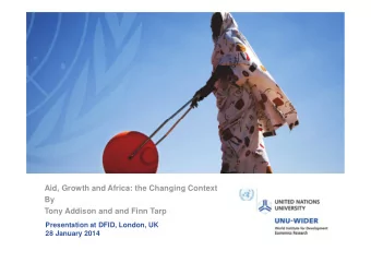 Aid, Growth and Africa: the Changing Context  By  Tony Addison and and Finn Tarp  Presentation at