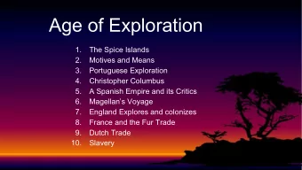 Age of Exploration  1.  The Spice Islands  2.  Motives and Means  3.  Portuguese Exploration  4.