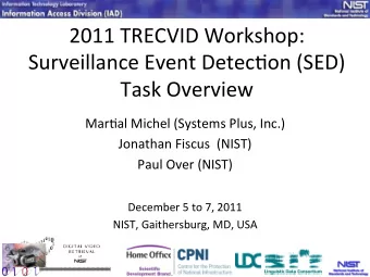 2011  TRECVID  Workshop:    Surveillance  Event  Detec&gt;on  (SED)   Task
