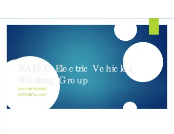 NARUC E  le c tric  Ve hic le s  Wo rking  Gro up  JANUARY ME  E  T  I  NG  JANUARY 14, 2020  AGE