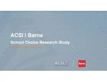 ACSI | Barna  School Choice Research Study  Fall 2016 | District Meetings  How do you attract