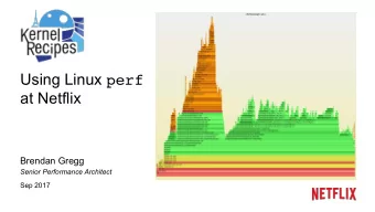 Using Linux perf at Netflix  Brendan Gregg  Senior Performance Architect  Sep 2017  Case Study: ZFS