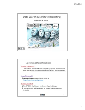 Data Warehouse/State Reporting  February 9, 2018  Upcoming Data Deadlines  Thursday, February 22