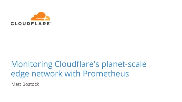 monitoring cloudflare s planet scale edge network with