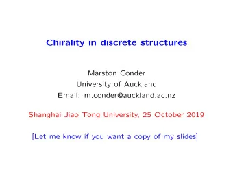 Chirality in discrete structures  Marston Conder  University of Auckland  Email: