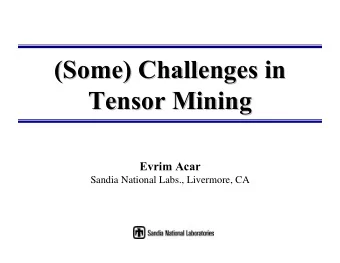 (Some) Challenges in  (Some) Challenges in  Tensor Mining  Tensor Mining  Evrim Acar  Sandia