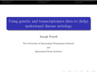 Using genetic and transcriptomics data to (help)  understand disease aetiology  Joseph Powell  The