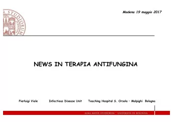NEWS IN TERAPIA ANTIFUNGINA  Pierluigi Viale         Infectious Disease Unit     Teaching Hospital
