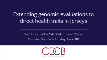 Extending genomic evaluations to  direct health traits in Jerseys  Laura Jensen, Kristen Parker