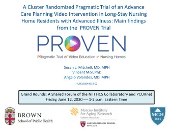 from the PROVEN Trial  Susan L. Mitchell, MD, MPH  Vincent Mor, PhD  Angelo Volandes, MD, MPH