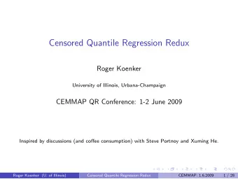 Censored Quantile Regression Redux  Roger Koenker  University of Illinois, Urbana-Champaign  CEMMAP