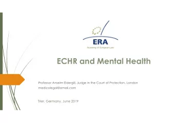 ECHR and Mental Health  Professor Anselm Eldergill, Judge in the Court of Protection, London