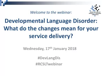 Wednesday, 17 th January 2018  #DevLangDis  #RCSLTwebinar  Chair of webinar:  Amit Kulkarni