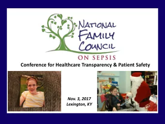 Conference for Healthcare Transparency &amp; Patient Safety  Nov. 3, 2017  Lexington, KY  The