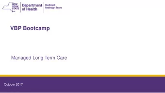 VBP Bootcamp  Managed Long Term Care  October 2017  2  10/13/2017  October 2017  2  Agenda  Area