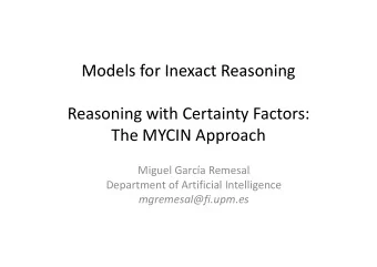 Models for Inexact Reasoning Models for Inexact Reasoning Reasoning with Certainty Factors:  The