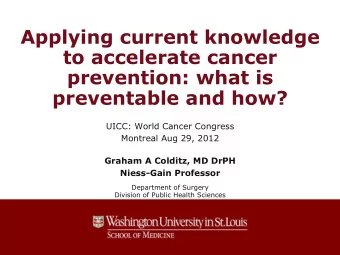 Applying current knowledge  to accelerate cancer  prevention: what is  preventable and how?  UICC: