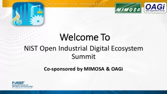 Welcome To  NIST Open Industrial Digital Ecosystem  Summit  Co-sponsored by MIMOSA &amp; OAGi