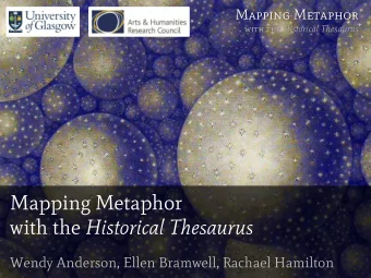 Mapping Metaphor with the Historical Thesaurus  Wendy Anderson, Ellen Bramwell, Rachael Hamilton