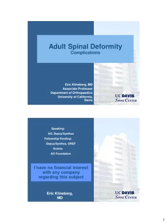 Adult Spinal Deformity  Complications  Eric Klineberg, MD  Associate Professor  Department of