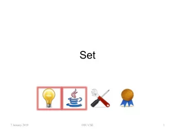 Set  7 January 2019  OSU CSE  1  Set  The Set component family allows you to  manipulate finite
