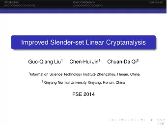 Improved Slender-set Linear Cryptanalysis Guo-Qiang Liu 1 Chen-Hui Jin 1 Chuan-Da Qi 2 1