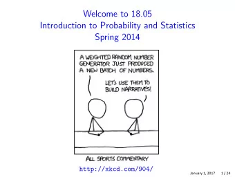 Welcome to 18.05 Introduction to Probability and Statistics Spring 2014  http://xkcd.com/904/
