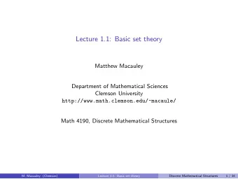 Lecture 1.1: Basic set theory  Matthew Macauley  Department of Mathematical Sciences  Clemson