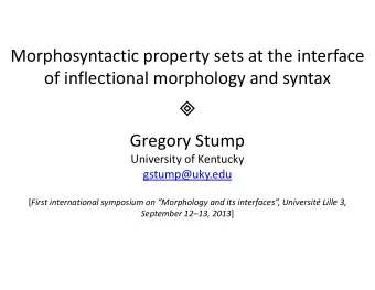 Morphosyntactic property sets at the interface of inflectional morphology and syntax   Gregory