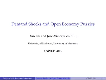 Demand Shocks and Open Economy Puzzles  Yan Bai and Jos  e-V  ctor R  os-Rull  University