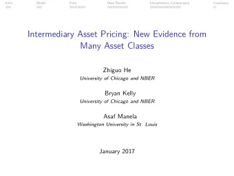 Intermediary Asset Pricing: New Evidence from  Many Asset Classes  Zhiguo He  University of Chicago